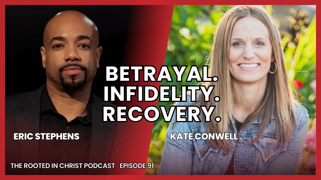 Can a Marriage Still Work After Someone Cheats? | The Rooted in Christ Podcast 091 with Kate Conwell