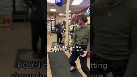 POV : I Catch You Getting Sloppy In The Liquor Store