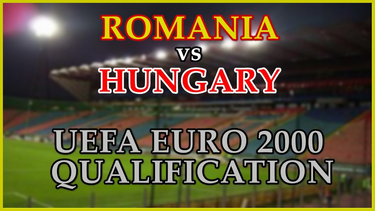 Romania vs Hungary (UEFA EURO 2000 Qualifier)