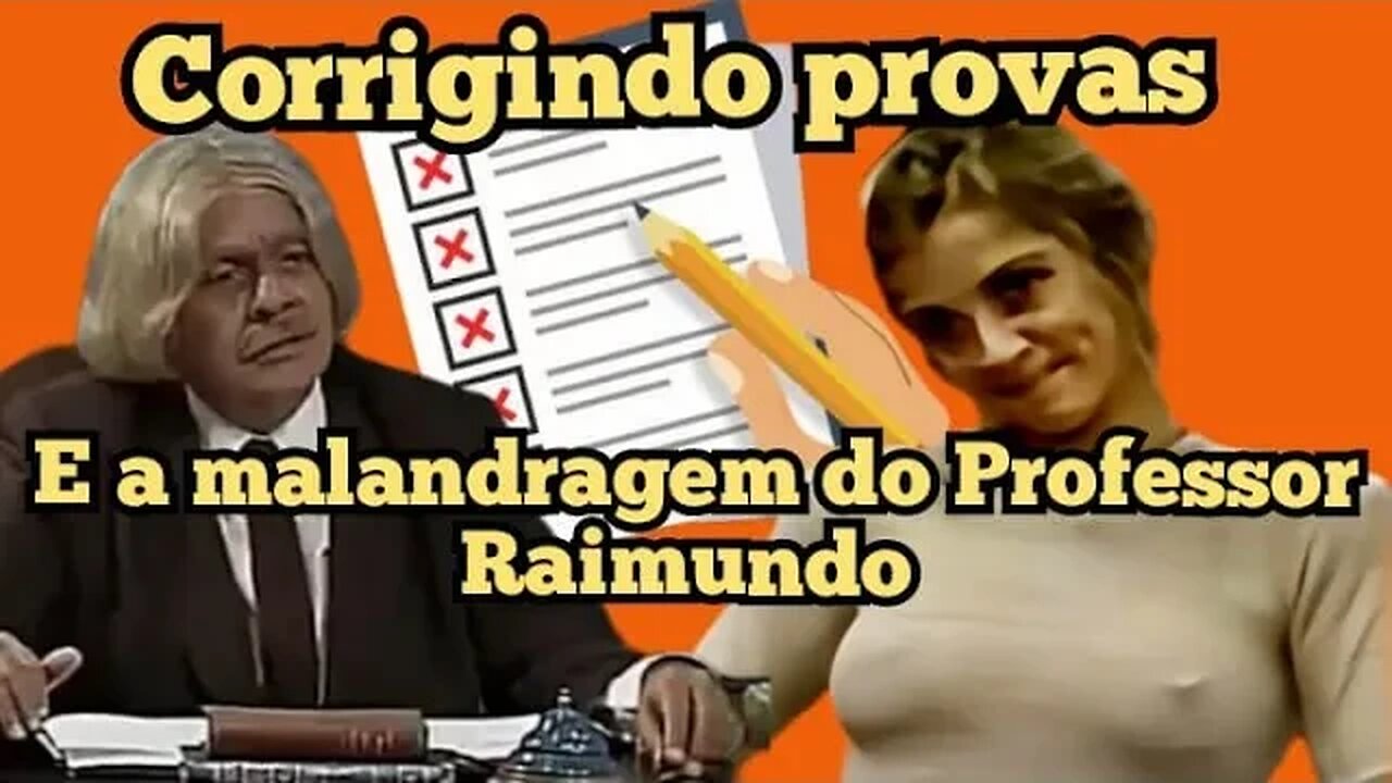 Escolinha do Professor Raimundo; corrigindo as provas, e a malandragem do Professor Raimundo 😊😋😍