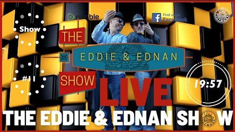 The Eddie & Ednan Show #11
