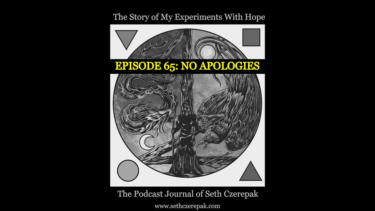 Experiments With Hope - Episode 65: No Apologies