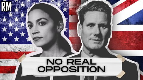 There Is No Real Opposition in the U.S. & UK