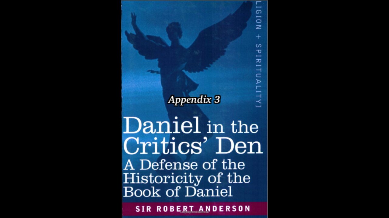 Misc Articles and Writings by Sir Robert Anderson. Daniel in the Critic's Den, Appendix 3