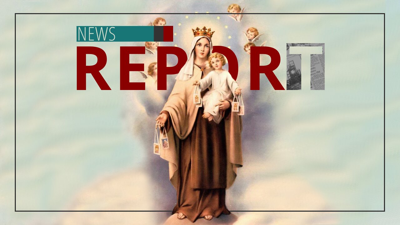 Catholic — News Report — Our Lady of Mt. Carmel