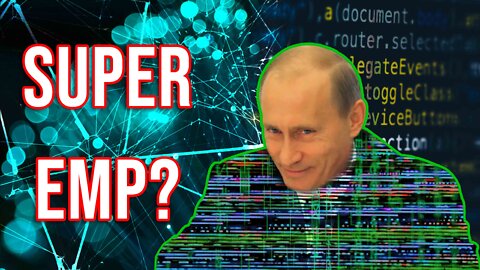 Is Cyberattack or Super-EMP Putin's Plan?