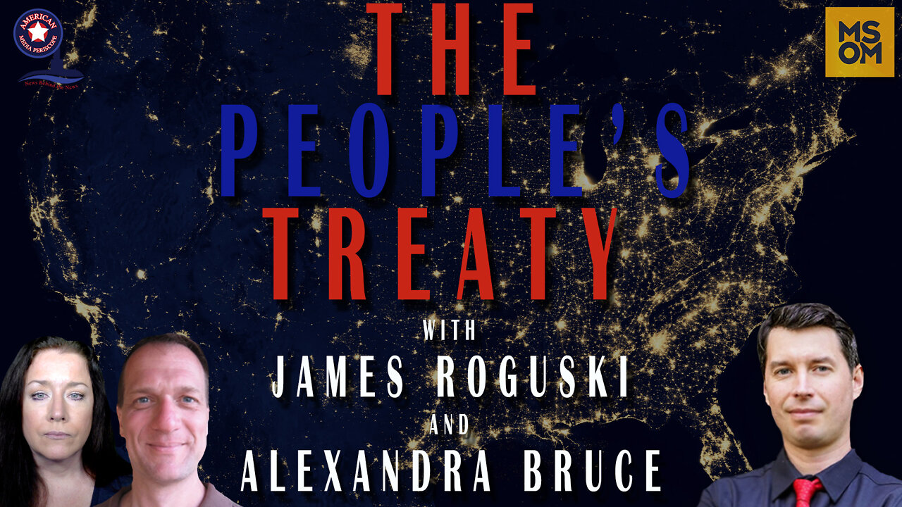 The People’s Treaty with James Roguski and Alexandra Bruce – MSOM Ep. 477