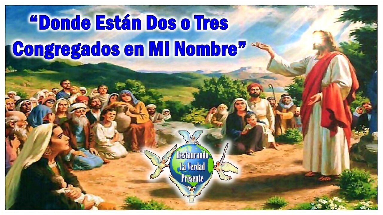 “Donde Están Dos o Tres Congregados en Mi Nombre”