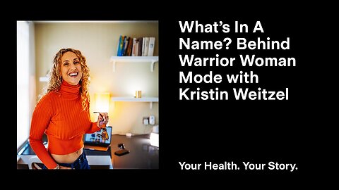 What’s In A Name? Behind Warrior Woman Mode with Kristin Weitzel