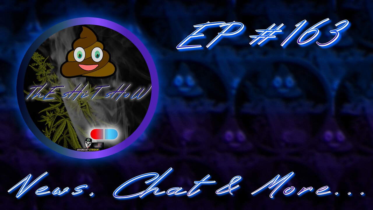 ThE sHiT sHoW EP# 163 News, Chat & More... 05/02/2022