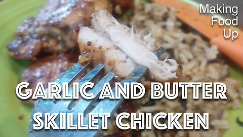 Garlic & Butter Skillet Chicken | Making Food Up