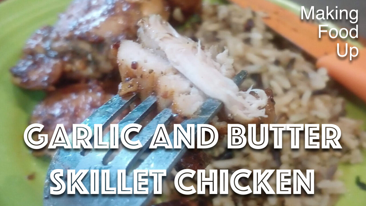 Garlic & Butter Skillet Chicken | Making Food Up