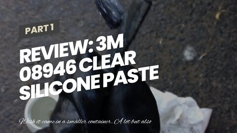 Review: 3M 08946 Clear Silicone Paste