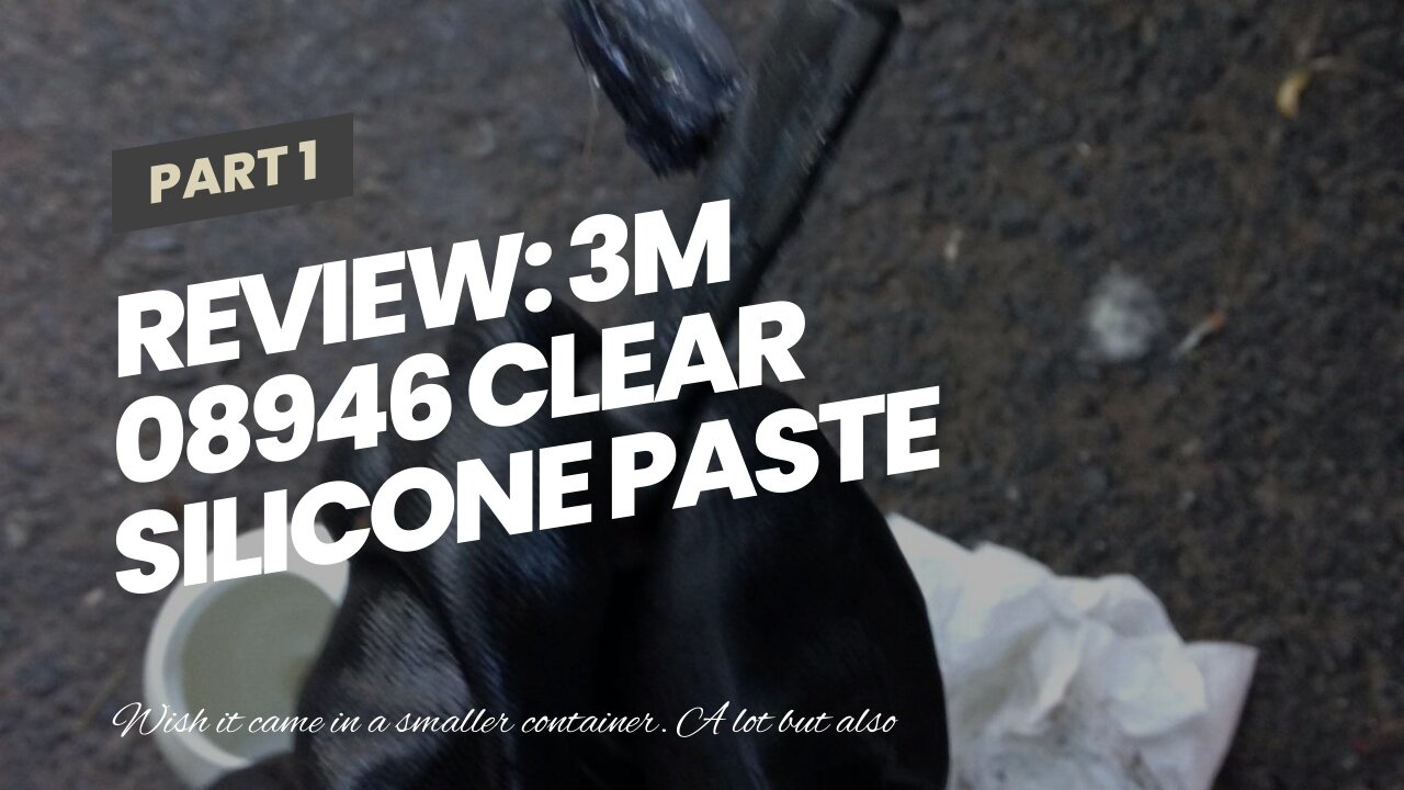 Review: 3M 08946 Clear Silicone Paste