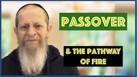 Passover and the Pathway of Fire.