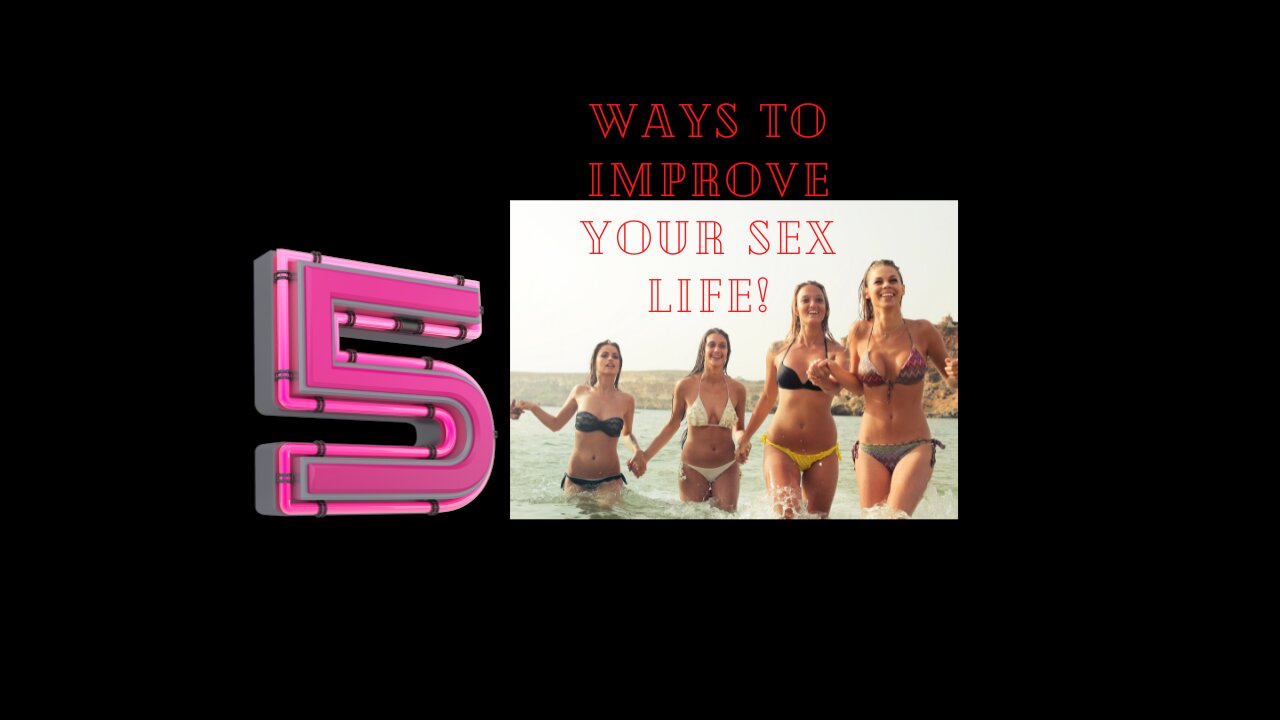 5 ways to improve your sex life!