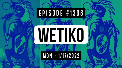 #1308 Wetiko
