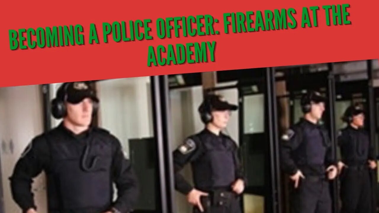 Becoming a Police Officer, The Academy and the Range