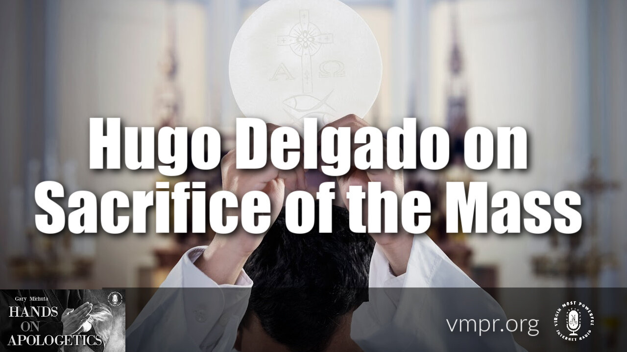 18 Jul 22, Hands on Apologetics: The Sacrifice of the Mass