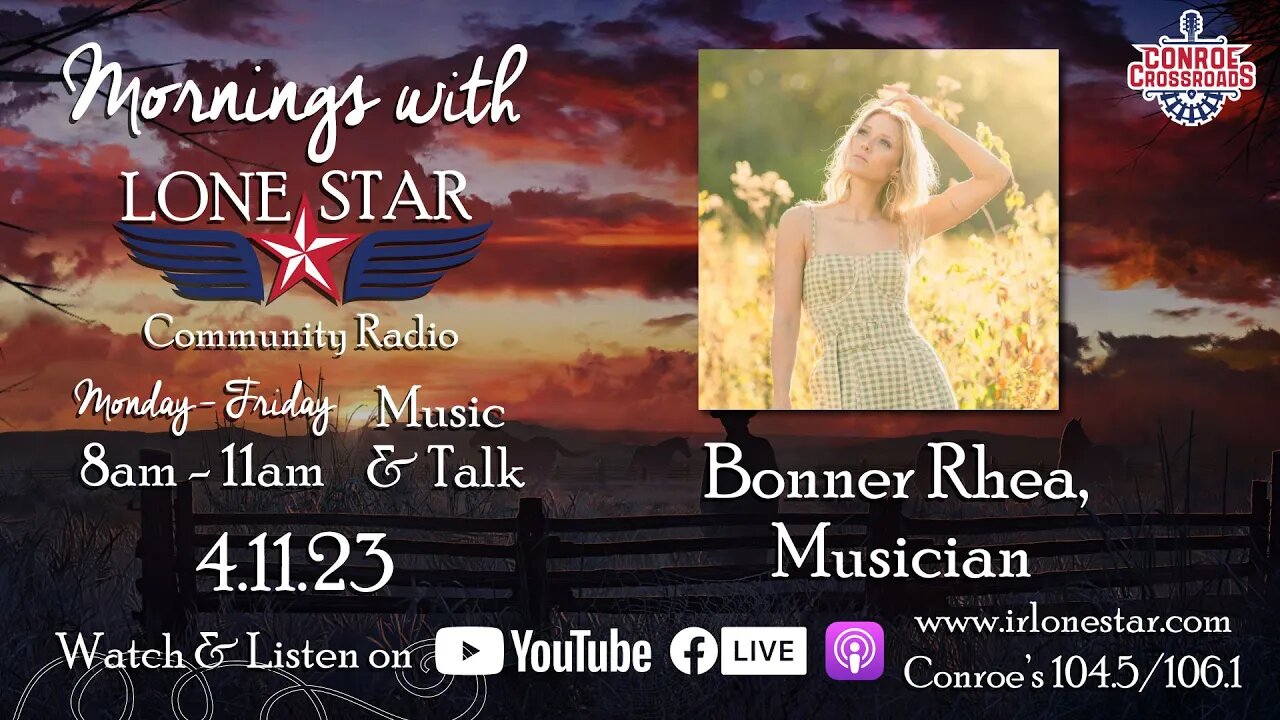 4.11.23 - Bonner Rhea, Musician at Conroe Cross Roads - Mornings with Lone Star