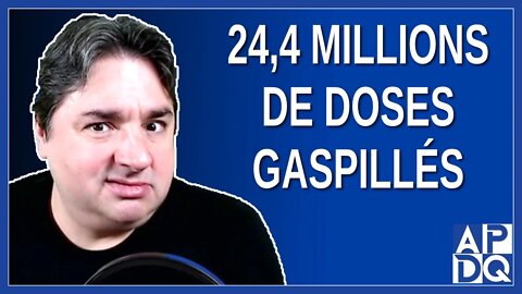 24,4 millions de doses gaspillés