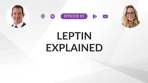 Ep 85: Leptin Explained