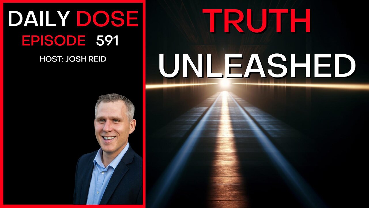 Truth Unleashed | Ep. 591 - The Daily Dose