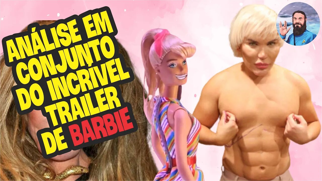 Analisamos o Trailer da Barbie e Demos Nosso Veredito