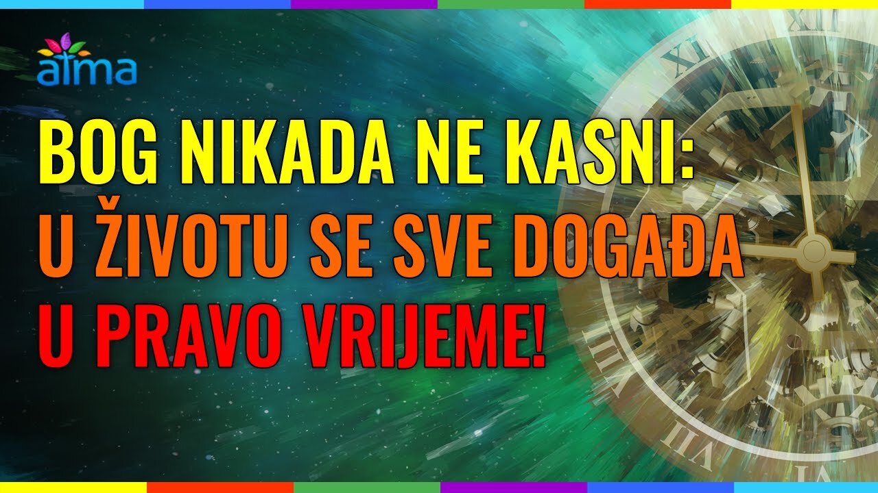 BOG NIKAD NE KASNI - U ŽIVOTU SE SVE DOGAĐA U PRAVO VRIJEME!