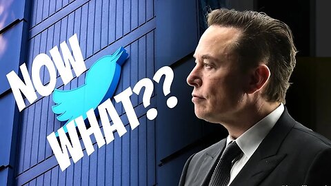 Elon Musk Buys Twitter, What Now?