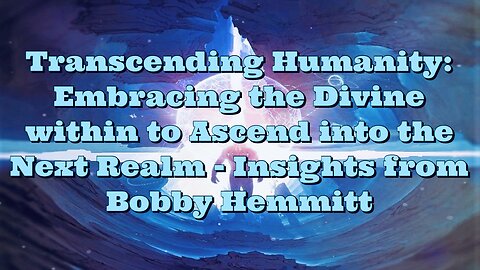 Bobby Hemmitt: Transcending Humanity