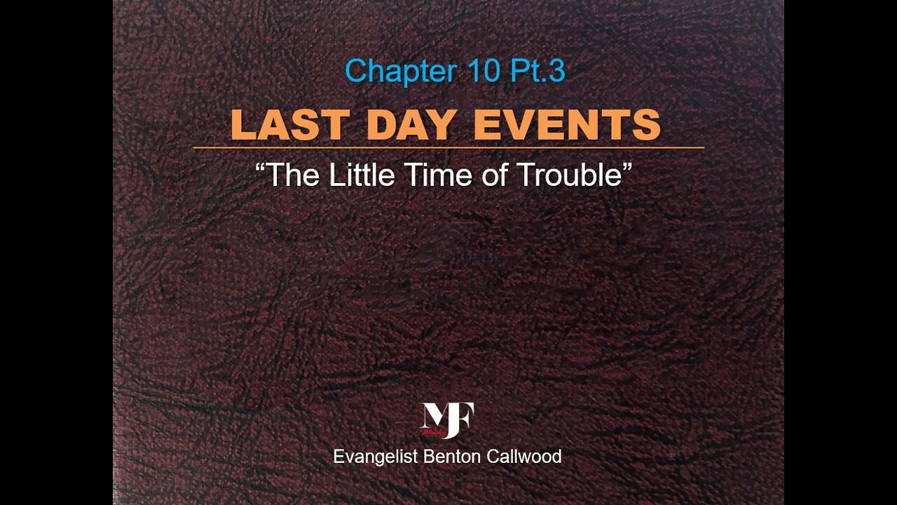 04-27-22 LAST DAY EVENTS Chapter 10 Pt.3 By Evangelist Benton Callwood