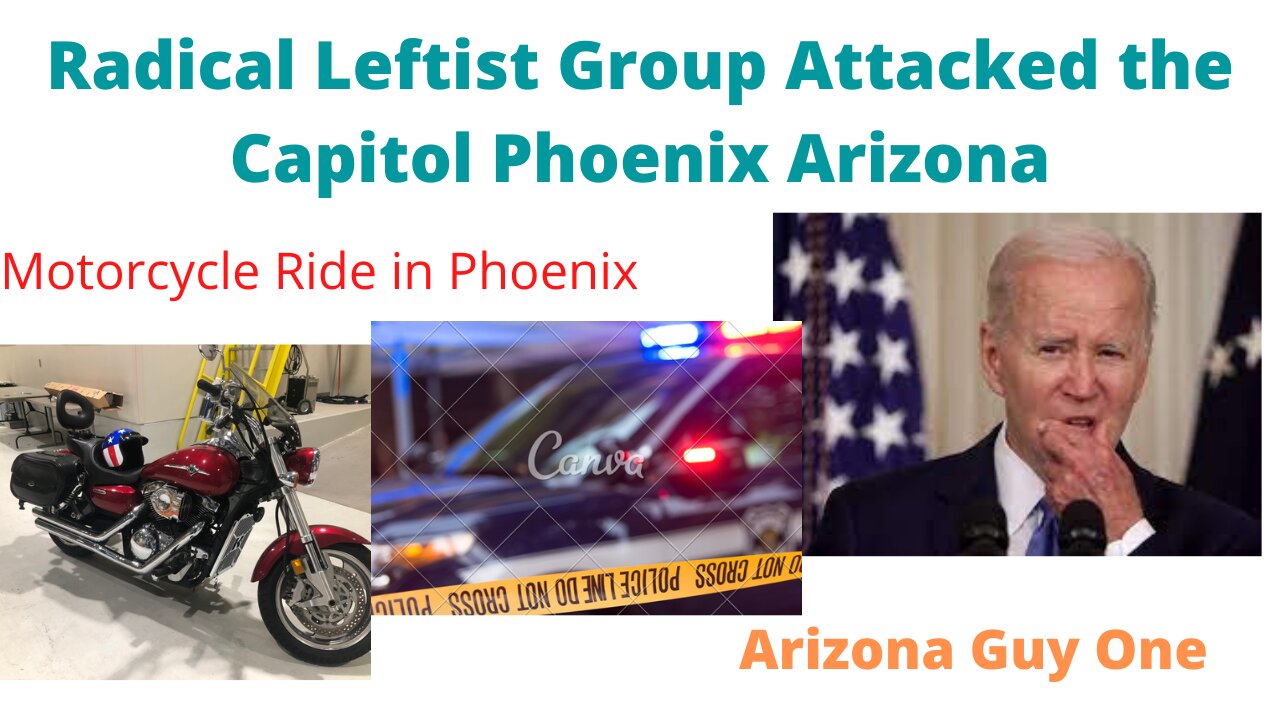 Leftists Attack Phoenix AZ Capitol Bldg....Motorcycle Ride