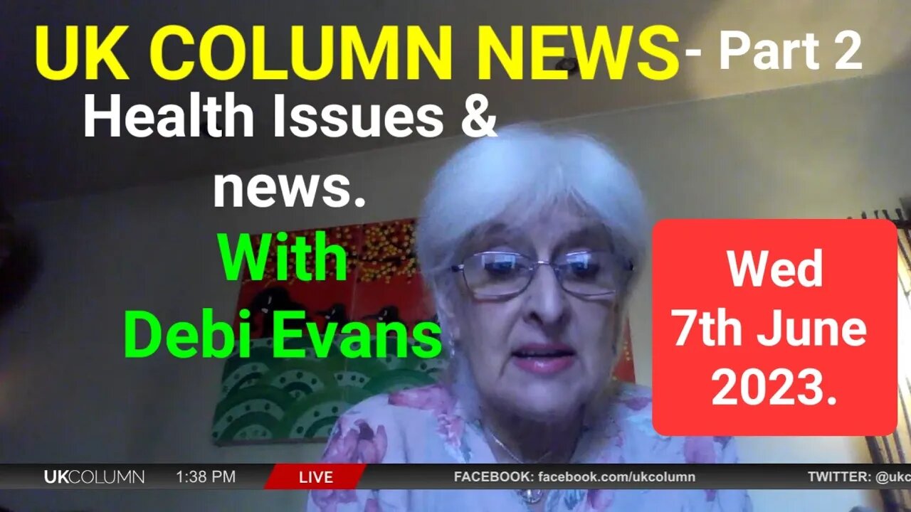 UK Column News - Part 2. Wednesday 7th June 2023.