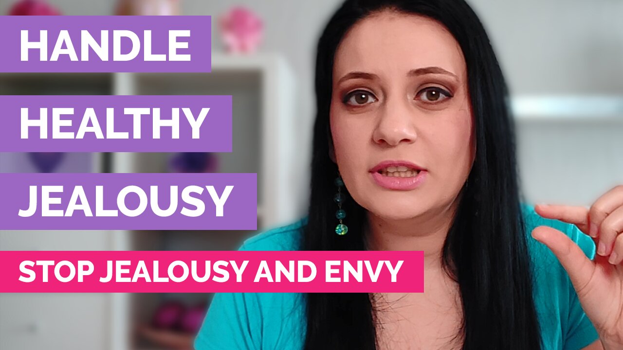 How to handle healthy jealousy - How to stop jealousy and envy