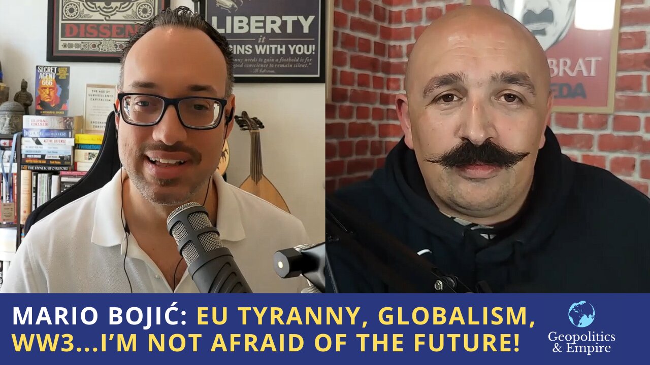 Mario Bojić: EU Tyranny, Globalism, WW3...I'm Not Afraid of the Future!