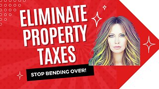 Eliminate Property Taxes!