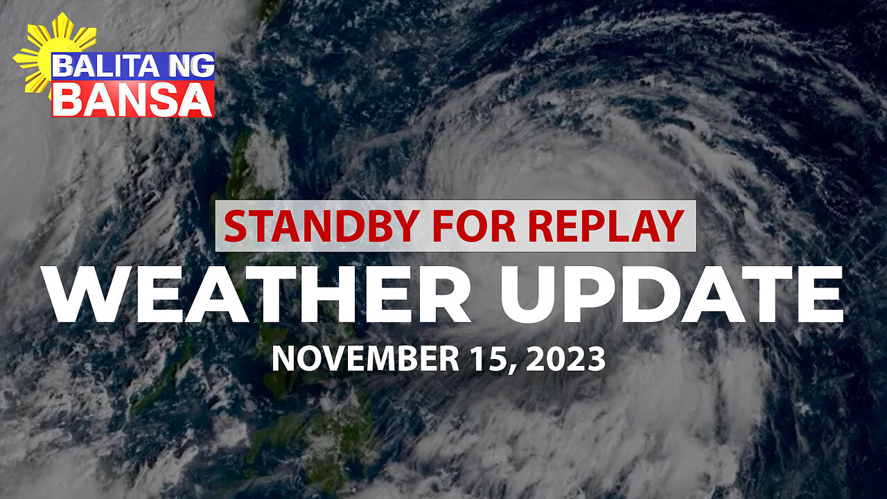 REPLAY: PAGASA weather update | November 15, 2023