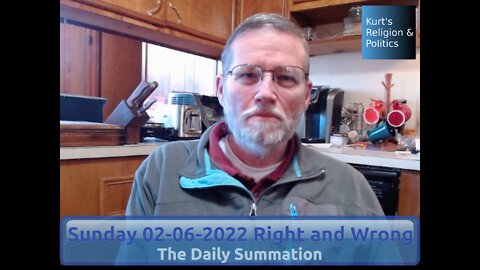 20220206 Right and Wrong - The Daily Summation