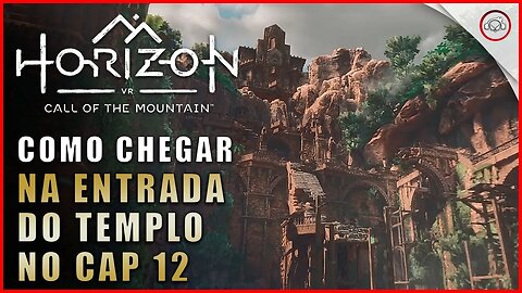 Horizon Call of the Mountain, Como chegar na entrada do templo no Cap 12 | super-Dica