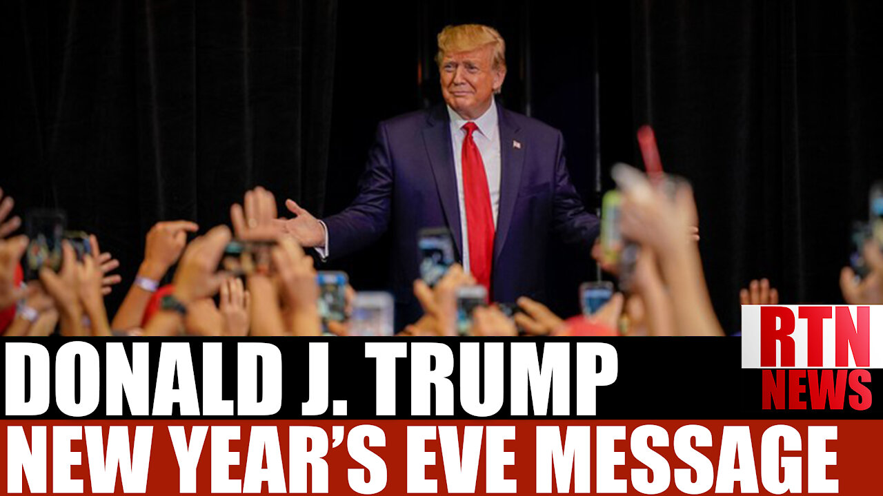 THE BEST IS YET TO COME President Trump NEW YEARS EVE message ! RTN News
