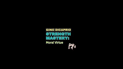 Strength Mastery: Day 5 of 6 - Moral Virtue