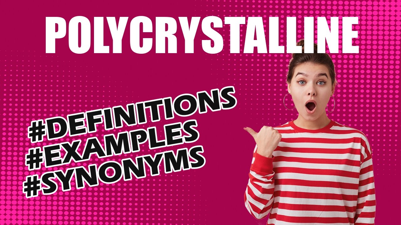 Definition and meaning of the word "polycrystalline"