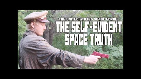 The United States Space Force Episode 1: The Self Evident SPACE Truth