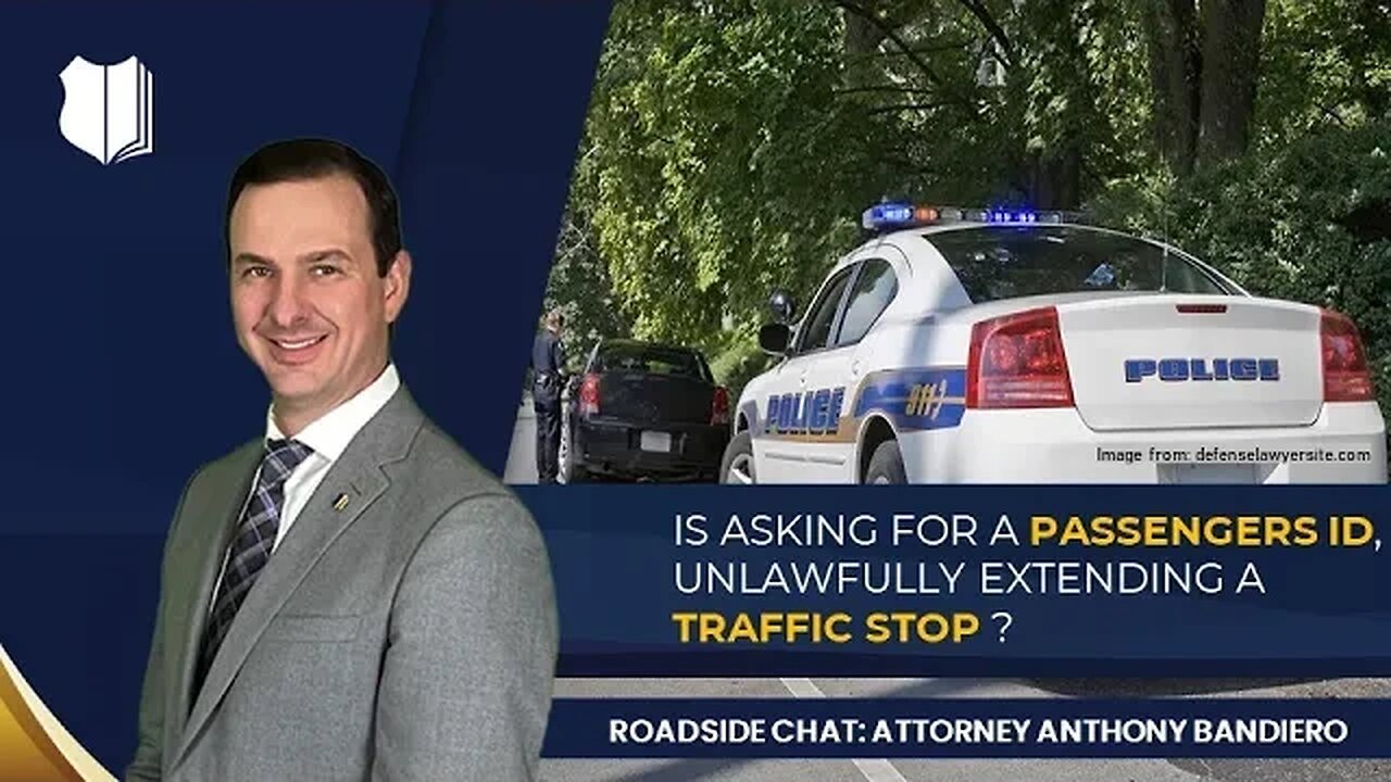 Ep. #272: Is asking for a passengers ID, unlawfully extending a Traffic Stop?