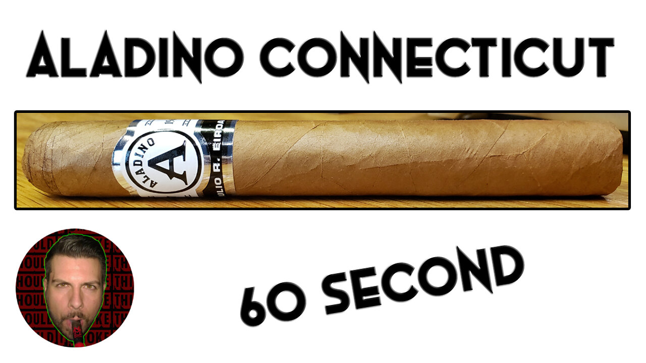 60 SECOND CIGAR REVIEW - Aladino Connecticut