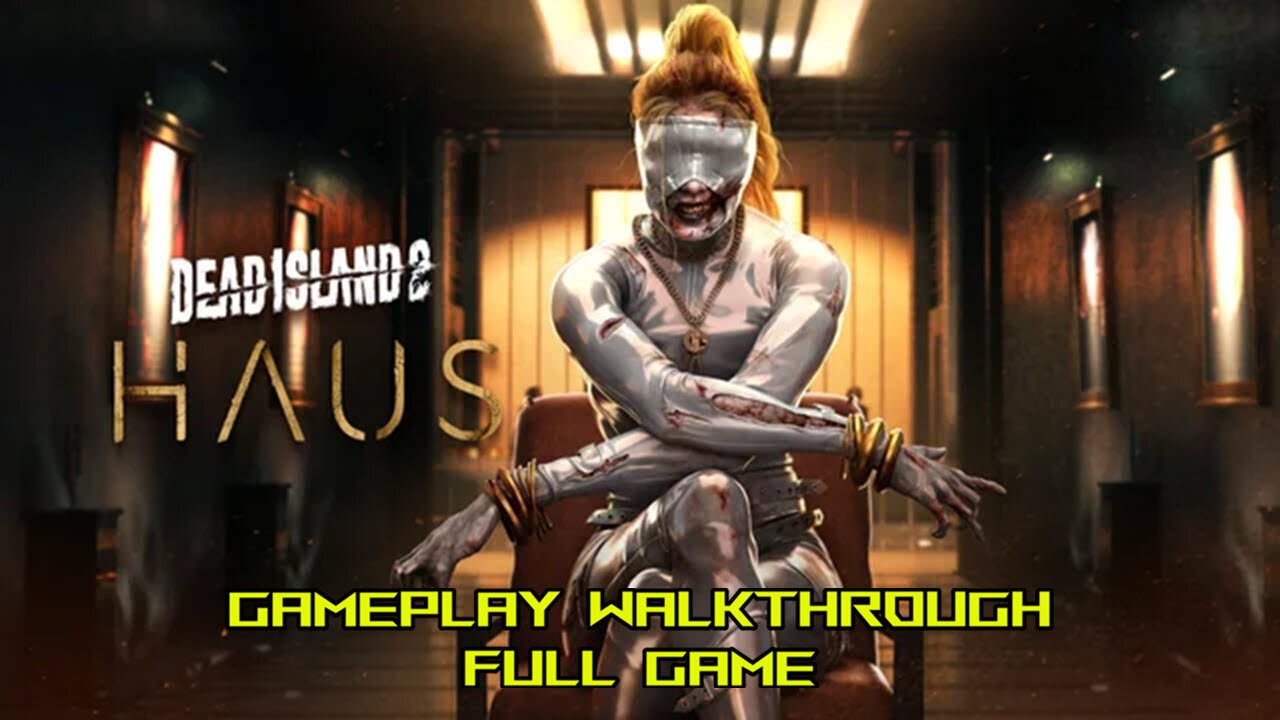 Dead Island 2 Haus DLC Gameplay Walkthrough No Commentary Full Game