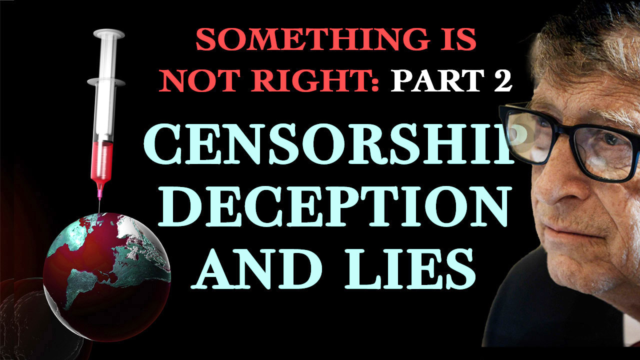 Censorship, Deception, and Lies: Something is Not Right - Part 2