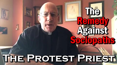 The Remedy Against Sociopaths | The Protest Priest