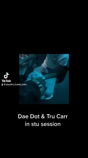 Dae Dot & Tru Carr In the Stu session